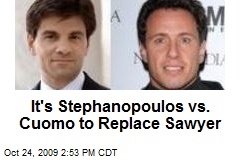 It's Stephanopoulos vs. Cuomo to Replace Sawyer