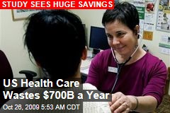 US Health Care Wastes $700B a Year