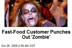 Fast-Food Customer Punches Out 'Zombie'