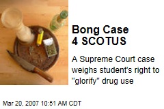 Bong Case 4 SCOTUS