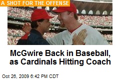 McGwire Back in Baseball, as Cardinals Hitting Coach