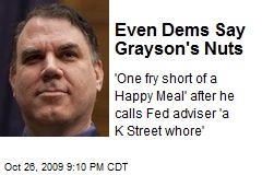 Even Dems Say Grayson's Nuts