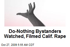 Do-Nothing Bystanders Watched, Filmed Calif. Rape