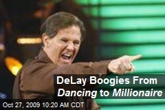 DeLay Boogies From Dancing to Millionaire