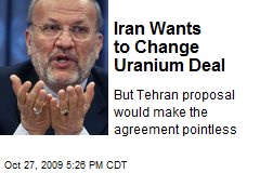 Iran Wants to Change Uranium Deal