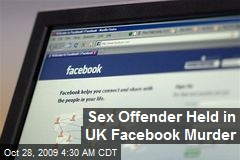 Sex Offender Held in UK Facebook Murder