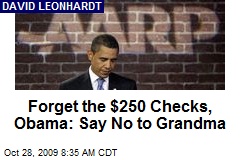 Forget the $250 Checks, Obama: Say No to Grandma