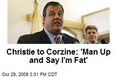 Christie to Corzine: 'Man Up and Say I&rsquo;m Fat'
