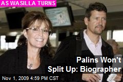 Palins Won't Split Up: Biographer
