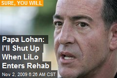 Papa Lohan: I'll Shut Up When LiLo Enters Rehab