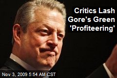 Critics Lash Gore's Green 'Profiteering'