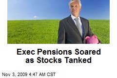 Exec Pensions Soared as Stocks Tanked