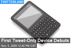 First Tweet-Only Device Debuts