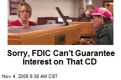 Sorry, FDIC Can't Guarantee Interest on That CD
