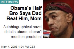 Obama's Half Bro Says Dad Beat Him, Mom