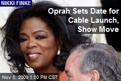 Oprah Sets Date for Cable Launch, Show Move