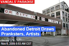 Abandoned Detroit Draws Pranksters, Artists