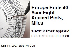 Europe Ends 40-Year Fight Against Pints, Miles