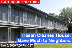 Hasan Cleaned House, Gave Much to Neighbors