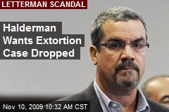 Halderman Wants Extortion Case Dropped