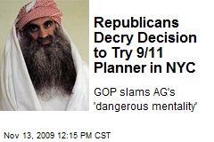 Republicans Decry Decision to Try 9/11 Planner in NYC