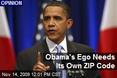 Obama's Ego Needs Its Own ZIP Code