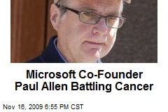 Microsoft Co-Founder Paul Allen Battling Cancer