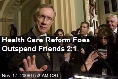 Health Care Reform Foes Outspend Friends 2:1
