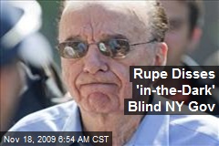 Rupe Disses 'in-the-Dark' Blind NY Gov