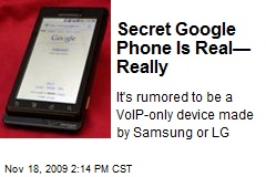 Secret Google Phone Is Real&mdash;Really