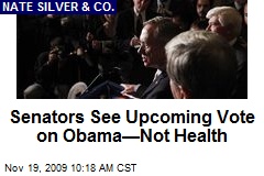 Senators See Upcoming Vote on Obama&mdash;Not Health