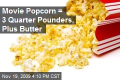 Movie Popcorn = 3 Quarter Pounders, Plus Butter
