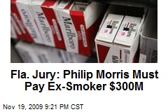 Fla. Jury: Philip Morris Must Pay Ex-Smoker $300M