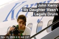 John Kerry: My Daughter Wasn't Legally Drunk