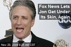 Fox News Lets Jon Get Under Its Skin, Again