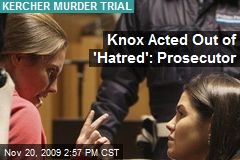 Knox Acted Out of 'Hatred': Prosecutor