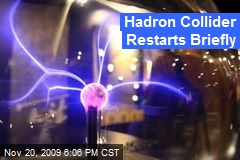Hadron Collider Restarts Briefly
