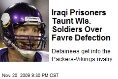 Iraqi Prisoners Taunt Wis. Soldiers Over Favre Defection