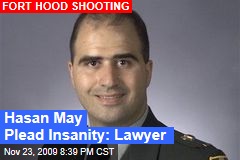 Hasan May Plead Insanity: Lawyer