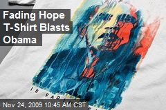 Fading Hope T-Shirt Blasts Obama