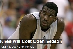 Knee Will Cost Oden Season