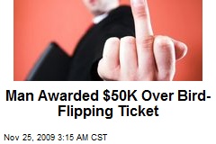 Man Awarded $50K Over Bird-Flipping Ticket