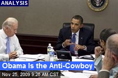 Obama Is the Anti-Cowboy
