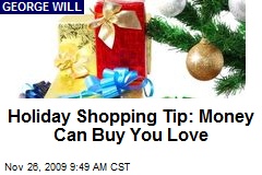 Holiday Shopping Tip: Money Can Buy You Love