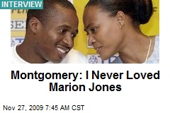 Montgomery: I Never Loved Marion Jones