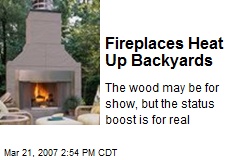 Fireplaces Heat Up Backyards