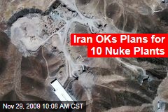Iran OKs Plans for 10 Nuke Plants