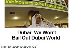 Dubai: We Won't Bail Out Dubai World