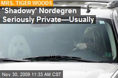 'Shadowy' Nordegren Seriously Private&mdash;Usually