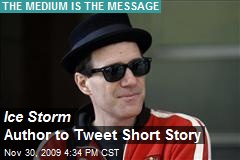 Ice Storm Author to Tweet Short Story